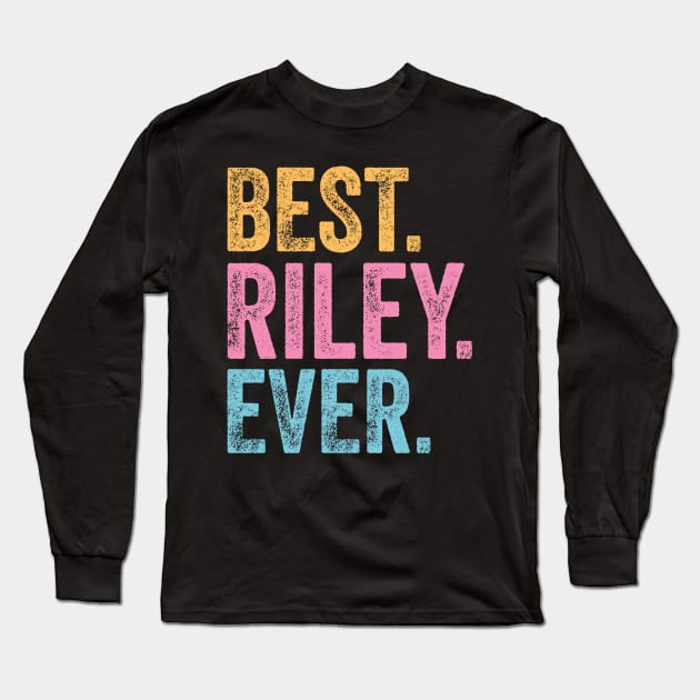 Best Riley Ever Long Sleeve T-Shirt by TeeTypo